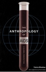 THE ANTHROPOLOGY OF AIDS  A GLOBAL PERSPECTIVE