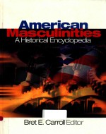 AMERICAN MASCULINITIES A HISTORICAL ENCYCLOPEDIA