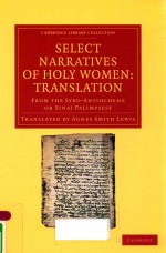 SELECT NARRATIVES OF HOLY WOMEN: TRANSLATION FROM THE SYRO-ANTIOCHENE OR SINAL PALIMPSEST