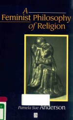 A FEMINIST PHILOSOPHY OF RELIGION THE RATIONALITY AND MYTHS OF RELIGIOUS BELIEF