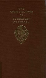 THE LIBER CELESTIS OF ST BRIDGET OF SWEDEN VOLUME 1·TEXT