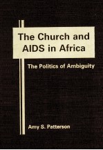 THE CHURCH AND AIDS IN AFRICA  THE POLITICS OF AMBIGUITY