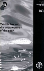 FAO LEGISLATIVE STUDY 103:WILDLIFE LAW AND THE EMPOWERMENT OF THE POOR