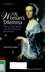 A WOMAN'S DILEMMA MERCY OTIS WARREN AND THE AMERICAN REVOLUTION SECOND EDITION