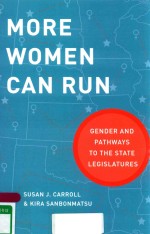 MORE WOMEN CAN RUN GENDER AND PATHWAYS TO THE STATE LEGISLATURES