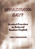 Whaddaya say? guided practice in relaxed spoken English