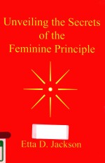 UNVEILING THE SECRETS OF THE FEMININE PRINCIPLE