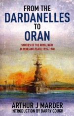 From the Dardanelles to Oran Studies of the Royal Navy In War Peace 1915-1940