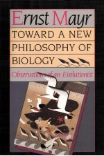 Toward a new philosophy of biology : observations of an evolutionist