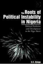 THE ROOTS OF POLITICAL INSTABILITY IN NIGERIA  POLITICAL EVOLUTION AND DEVELOPMENT IN THE NIGER BASI