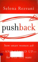 PUSHBACK: HOW SMART WOMEN ASK-AND STAND UP-FOR WHAT THEY WANT