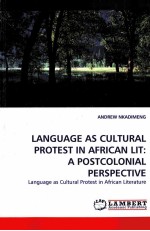 LANGUAGE AS CULTURAL PROTEST IN AFRICAN LIT：A POSTCOLONIAL PERSPECTIVE