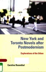 NEW YORK AND TORONTO NOVELS AFTER POSTMODERNISM EXPLORATIONS OF THE URBAN