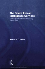 THE SOUTH AFRICAN INTELLIGENCE SERVICES  FROM APARTHEID TO DEMOCRACY，1948-2005