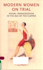 MODERN WOMEN ON TRIAL SEXUAL TRANSGRESSION IN THE AGE OF THE FLAPPER