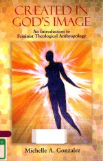 GREATED IN GOD'S IMAGE AN INTRODUCTION TO FEMINIST THEOLOGICAL ANTHROPOLOGY