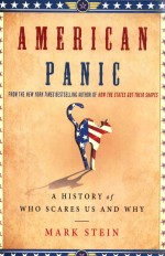 AMERICAN PANIC A HISTORY OF WHO SCARES US AND WHY