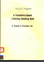 THE ETC PROGRAM  A COMPETENCY-BASED LISTENING/SPEAKING BOOK  2:ENGLISH IN EVERYDAY LIFE