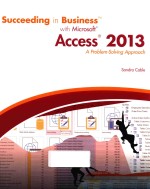 SUCCEEDING IN BUSINESS WITH MICROSOFT ACCESS 2013 A PROBLEM-SOLVING APPROACH