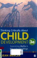 THINKING CRITICALLY ABOUT CHILD DEVELOPMENT EXAMINING MYTHS AND MISUNDERSTANDINGS THIRD EDITION