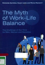 THE MYTH OF WORK-LIFE BALANCE THE CHALLENGE OF OUR TIME FOR MEN