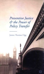 PREVENTIVE JUSTICE AND THE POWER OF POLICY TRANSFER