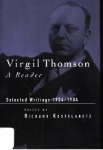 VIRGIL THOMSON  A READER SELECTED WRITINGS 1924-1984