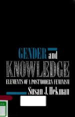 GENDER AND KNOWLEDGE ELEMENTS OF A POSTMODERN FEMINISM