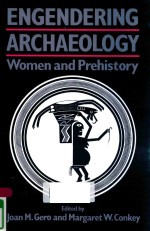 ENGENDERING ARCHAEOLOGY WOMEN AND PREHISTORY