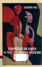 PERSPECTIVES ON GENDER IN POST-1945 GERMAN LITERATURE