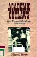 ACADEMIC OUTLAWS OUEER THE3ORY AND CULTURAL STUDIES IN THE ACADEMY