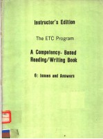 THE ETC PROGRAM  A COMPETENCY-BASED READING/WRITING BOOK 6：ISSUES AND ANSWERS  INSTRUCTOR’S EDITION