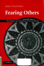 FEARING OTHERS THE NATURE AND TREATMENT OF SOCIAL PHOBIA