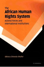 THE AFRICAN HUMAN RIGHTS SYSTEM，ACTIVIST FORCES，AND INTERNATIONAL INSTITUTIONS