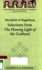 MECHTHILD OF MAGDEBURG:SELECTIONS FROM THE FLOWING LIGHT OF THE GODHEAD TRANSLATED FROM THE MIDDLE H