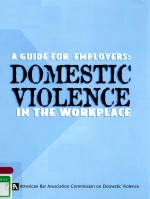 A GUIDE FOR EMPLOYERS:DOMESTIC VIOLENCE IN THE WORKPLACE