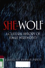 SHE-WOLF A CULTURAL HISTORY OF FEMALE WEREWOLVES