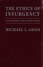 THE ETHICS OF INSURGENCY A CRITICAL GUIDE TO JUST GUERRILLA WARFARE