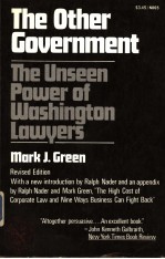 THE OTHER GOVERNMENT  THE UNSEEN POWER OF WASHINGTON LAWYERS  REVISED EDITION