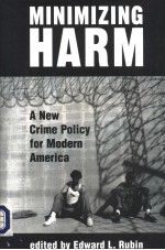 MINIMIZING HARM  A NEW CRIME POLICY FOR MODERN AMERICA