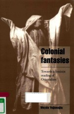 COLONIAL FANTASIES TOWARDS A FEMINIST READING OF ORIENTALISM