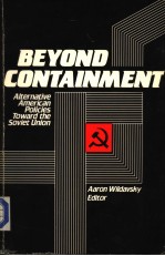 BEYOND CONTAINMENT ALTERNATIVE AMERICAN POLICIES TOWARD THE SOVIET UNION