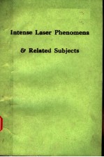 INTENSE LASER PHENOMENA AND RELATED SUBJECTS