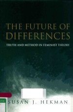 THE FUTURE OF DIFFERENCES TRUTH AND METHOD IN FEMINIST THEORY