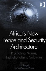 AFRICA’S NEW PEACE AND SECURITY ARCHITECTURE  PROMOTING NORMS，INSTITUTIONALIZING SOLUTIONS