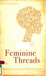 FEMININE THREADS WOMEN IN THE TAPESTRY OF CHRISTIAN HISTORY