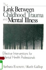 THE LINK BETWEEN CHILDHOOD TRAUMA AND MENTAL ILLNESS EFFECTIVE INTERVENTIONS FOR MENTAL HEALTH PROFE