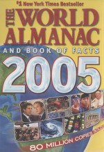 THE WORLD ALMANAC AND BOOK OF FACTS 2005  THE AUTHORITY SINCE 1868