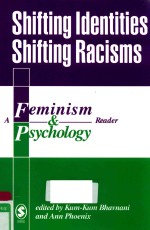 SHIFTING IDENTITIES SHIFTING RACISMS: A FEMINISM & PSYCHOLOGY READER