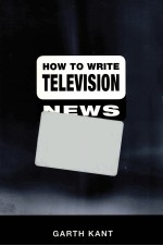 HOW TO WRITE TELEVISION NEWS